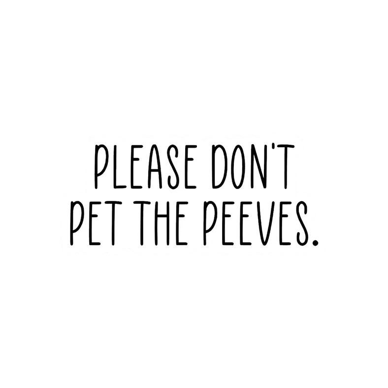 Please Don't Pet the Peeves Vinyl Sticker