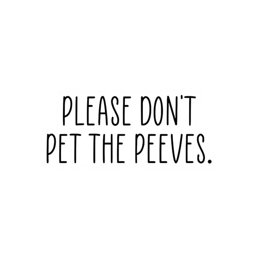 Please Don't Pet the Peeves Vinyl Sticker