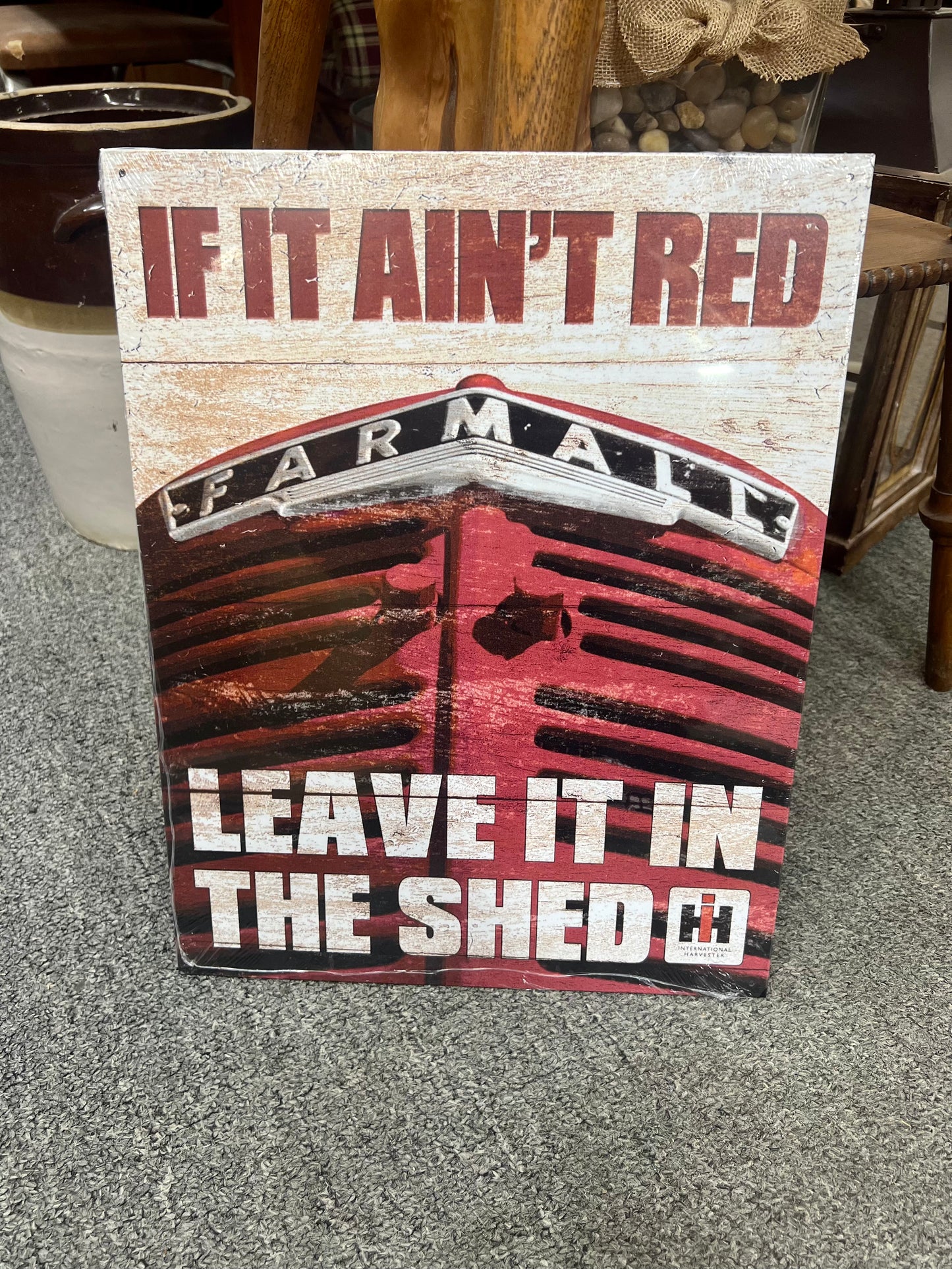 Farmall If It Ain't Red, Leave It In The Shed Metal Sign