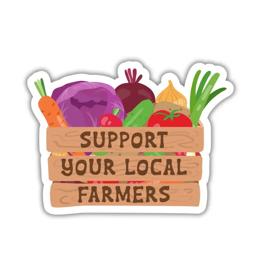 Support Your Local Farmers - Farmers Market - Farm Sticker