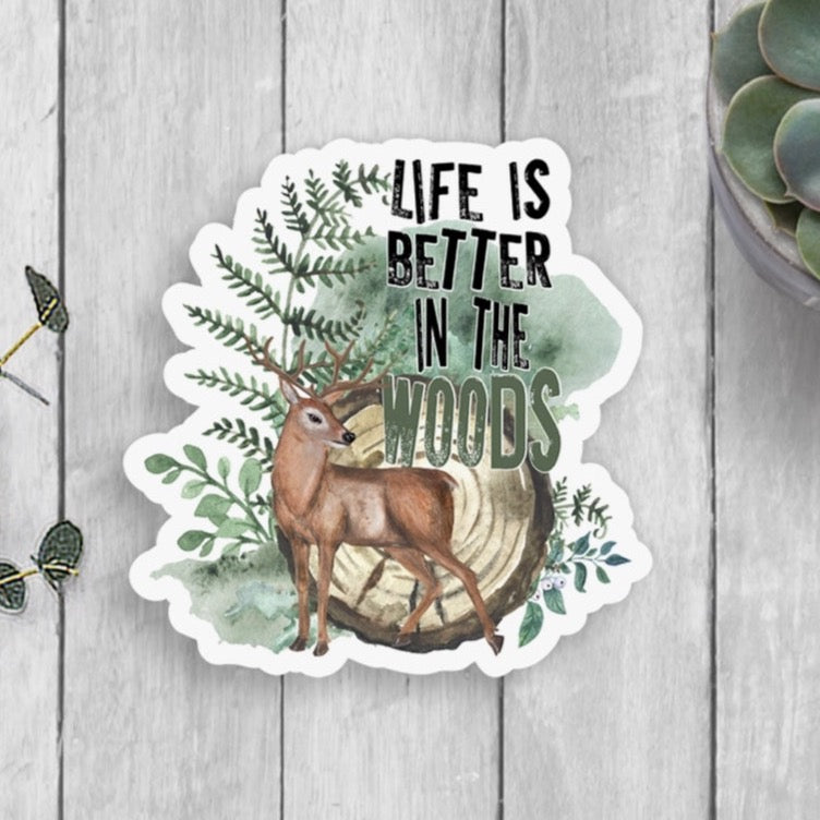 Life is Better in the Woods Sticker