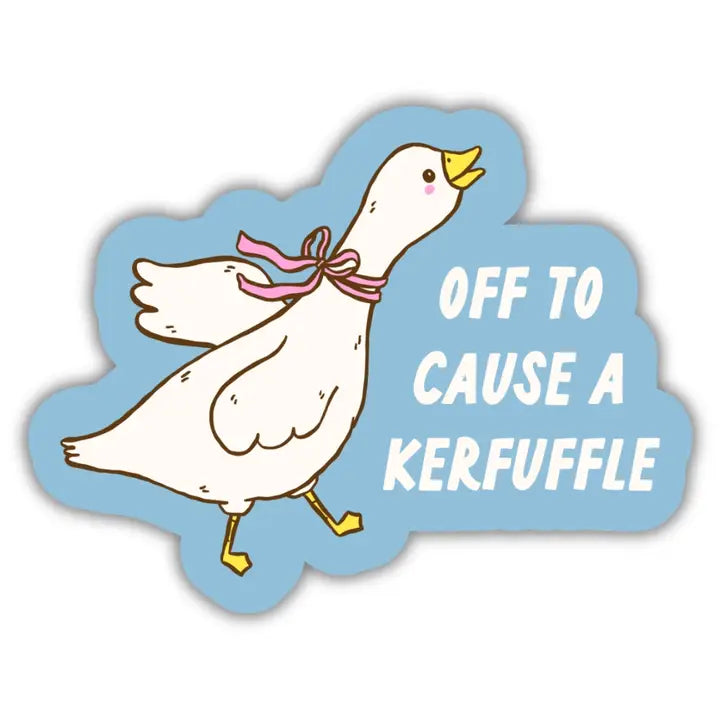 Silly Goose Off To Cause A Kerfuffle Sticker