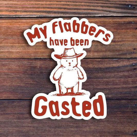 My Flabbers have been Gasted Sticker