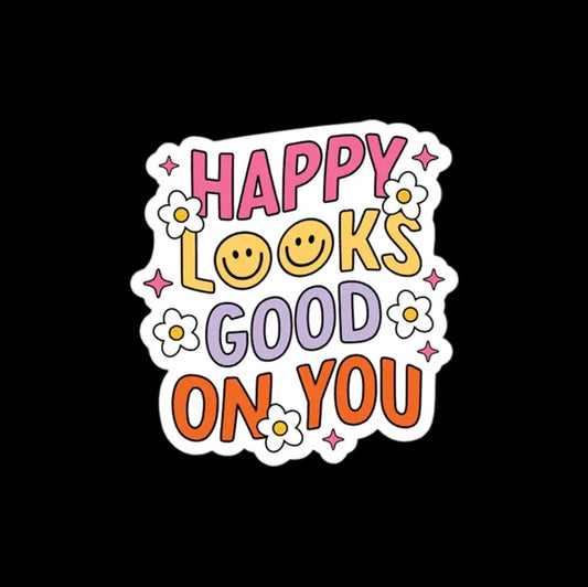 Happy Looks Good Sticker