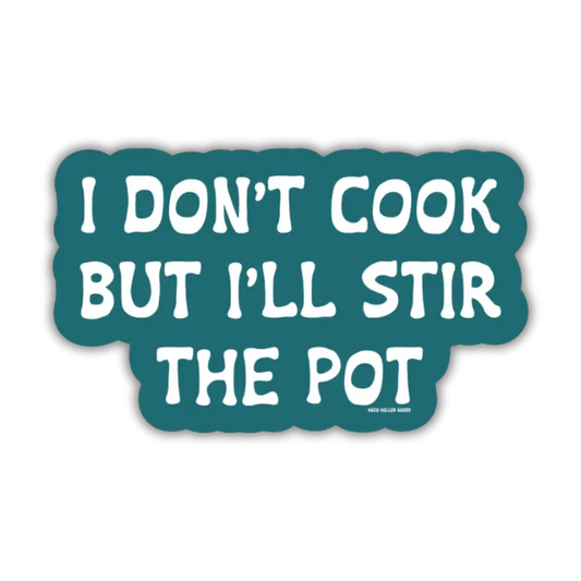 I Don't Cook But I'll Stir The Pot Sticker